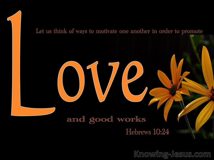 Hebrews 10:24 Promote Love And Good Works (orange)